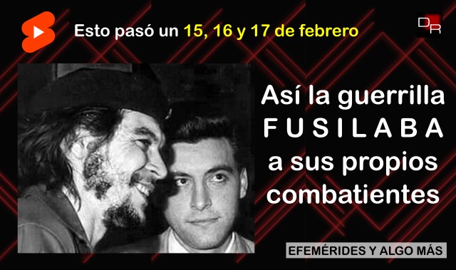 19/02 – Cómo los jefes subversivos se hacían «respetar» por los subordinados